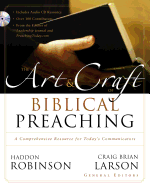 The Art and Craft of Biblical Preaching: A Comprehensive Resource for Today's Communicators