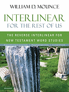 Interlinear for the Rest of Us: The Reverse Interlinear for New Testament Word Studies