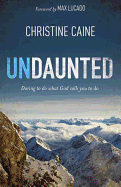 Undaunted: Daring to Do What God Calls You to Do
