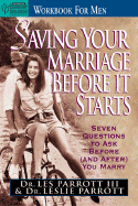 Saving Your Marriage Before It Starts Workbook for Men: Seven Questions to Ask Before--And After--You Marry
