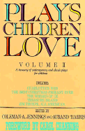Plays Children Love, Volume II: A Treasury of Contemporary & Classic Plays for Children
