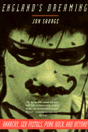 England's Dreaming: Anarchy, Sex Pistols, Punk Rock & Beyond
