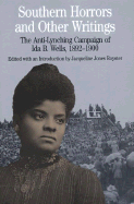 Southern Horrors and Other Writings: The Anti-Lynching Campaign of Ida B Wells, 1892-1900
