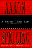 Aaron Spelling: A Prime Time Life
