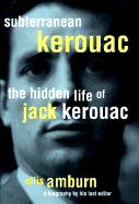 Subterranean Kerouac: The Hidden Life of Jack Kerouac
