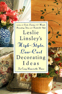 Leslie Linsley's High-Style, Low-Cost Decorating Ideas: For Every Room in the House