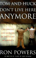 Tom and Huck Don't Live Here Anymore: Childhood and Murder in the Heart of America