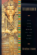 Tutankhamen: The Life and Death of the Boy-King