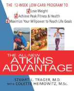 The All-New Atkins Advantage: The 12-Week Low-Carb Program to Lose Weight, Achieve Peak Fitness and Health, and Maximize Your Willpower to Reach Life Goals Dr. Stuart L. Trager and Colette Heimowitz M.Sc.
