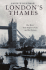 London's Thames: The River That Shaped a City and Its History