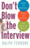 Don't Blow the Interview: How to Prepare, What to Expect, and How to React