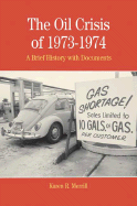 The Oil Crisis of 1973-1974: A Brief History with Documents