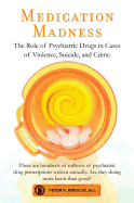 Medication Madness: The Role of Psychiatric Drugs in Cases of Violence, Suicide, and Crime
