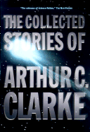 The Collected Stories of Arthur C. Clarke