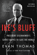 Ike's Bluff: President Eisenhower's Secret Battle to Save the World