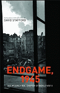 Endgame, 1945: The Missing Final Chapter of World War II