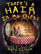 There's a Hair in My Dirt: A Worm's Story
