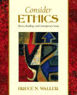 Consider Ethics: Theory, Readings, and Contemporary Issues