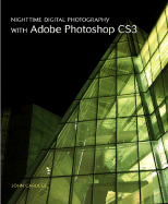 Nighttime Digital Photography with Adobe Photoshop Cs3
