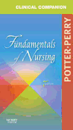 Clinical Companion for Fundamentals of Nursing: Just the Facts