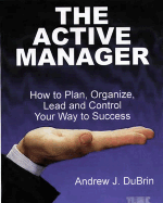The Active Manager: How to Plan, Organize, Lead and Control Your Way to Success