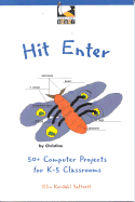 Hit Enter: 50+ Computer Projects for K-5