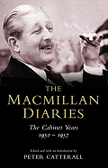 The MacMillan Diaries: The Cabinet Years 1950-1957