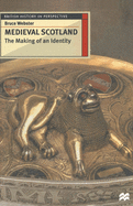 Medieval Scotland; The Making of an Identity Paperback
