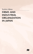Firms and Industrial Organization in Japan