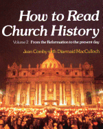 How to Read Church History: From the Reformation to the Present Day v. 2