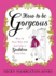 How to be Gorgeous: Wear It Your Way and Feel Like a Goddess Every Day