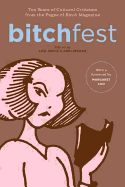Bitchfest: Ten Years of Cultural Criticism from the Pages of Bitch Magazine