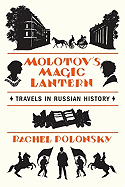 Molotov's Magic Lantern: Travels in Russian History