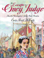 The Escape of Oney Judge: Martha Washington's Slave Finds Freedom