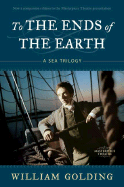 To the Ends of the Earth: A Sea Trilogy