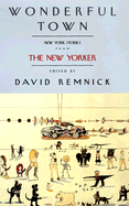 Wonderful Town: New York Stories from the New Yorker