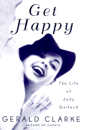 Get Happy: The Life of Judy Garland