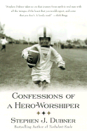 Confessions of a Hero-Worshiper