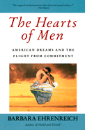 The Hearts of Men: American Dreams and the Flight from Commitment