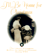 I'll Be Home for Christmas: The Library of Congress Revisits the Spirit of Christmas During World War II