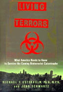 Living Terrors: What America Needs to Know to Survive the Coming Bioterrorist Catastrophe
