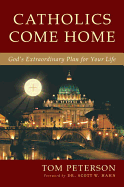 Catholics Come Home: God's Plan for Your Extraordinary Life