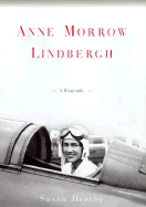 Anne Morrow Lindbergh: Her Life
