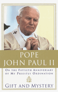 Gift and Mystery: On the Fifteth Anniversary of My Priestly Ordination