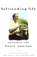 Befriending Life: Encounters with Henri Nouwen