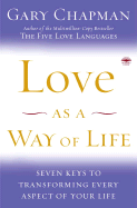Love as a Way of Life: Seven Keys to Transforming Every Aspect of Your Life