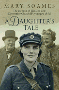 A Daughter's Tale: The Memoir of Winston and Clementine Churchill's Youngest Child