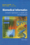Biomedical Informatics: Computer Applications in Health Care and Biomedicine
