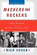 Machers and Rockers: Chess Records and the Business of Rock & Roll