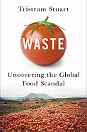 Waste: Uncovering the Global Food Scandal